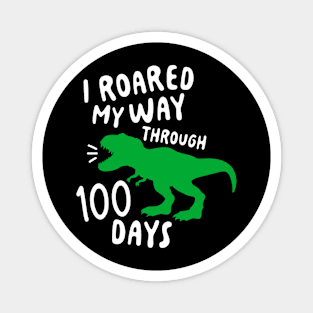 I Roared My Way Through 100 Days of School Dino Dinosaur Lover Magnet